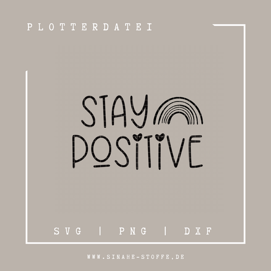 Plotterdatei Stay Positive